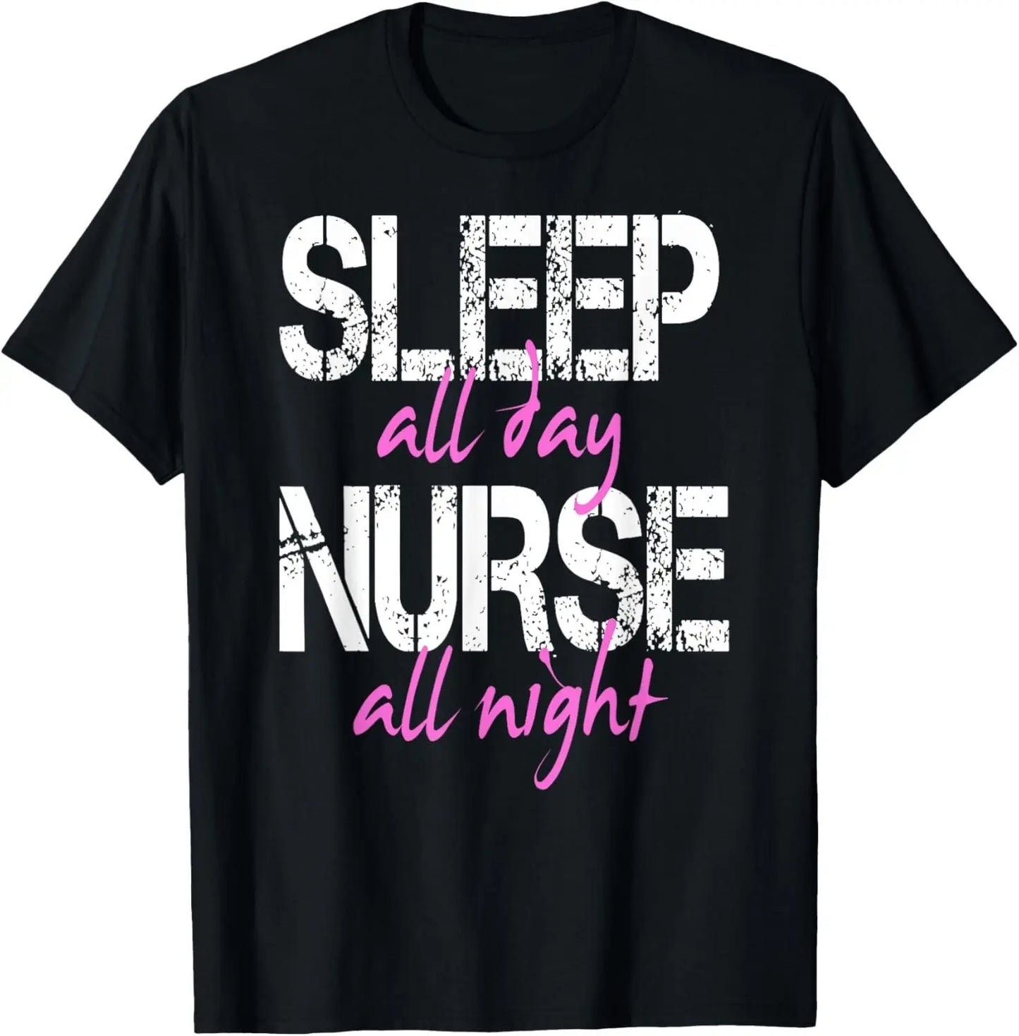 Sleep All Day Nurse All Night Shirt Men Women Funny