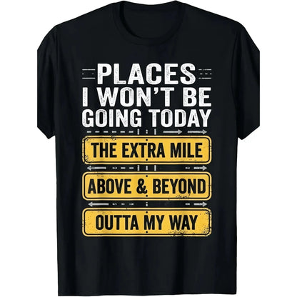 Men's Relaxed Fit Casual Crewneck Shortsleeve Tshirt - "Places I Won't Be Going Today" Funny Vibe Top