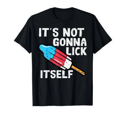 Popsicle Not Gonna Lick Itself Funny 4th July Patriotic Men T-Shirt