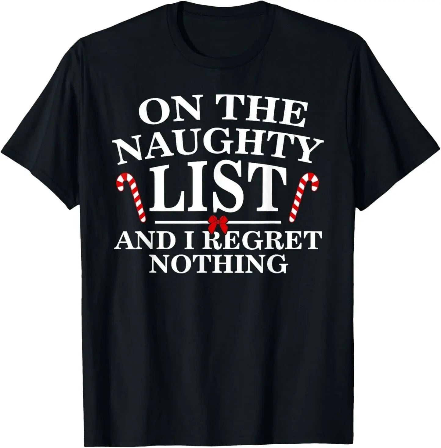 On The Naughty List And I Regret Nothing Funny Xmas Shirt T-Shirt