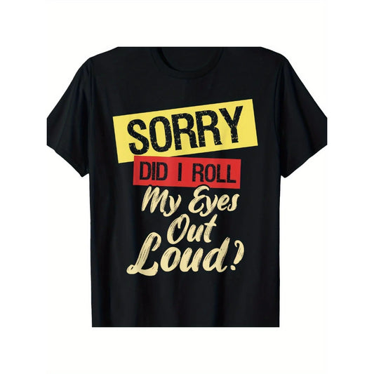 Sorry Did I Roll My Eyes Out Loud - Funny Sarcastic Humor Men Women Gift T-Shirt-T-shirt 100%25 cottonCouple Clothing 2026 men's t shirts funny graphic tee Vintage Oversized