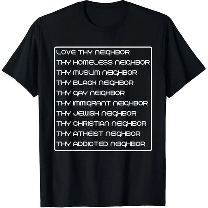 [100%25 Cotton]Love thy neighbor homeless muslim black gay immigrant jewish T-Shirt