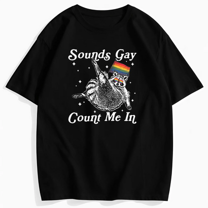 Sounds Gay Raccoon Pride T-Shirt: LGBTQ+ Community Gift