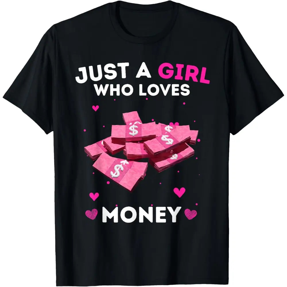 Soft Short Sleeve Just a Girl Who Loves Money T-Shirt Unisex