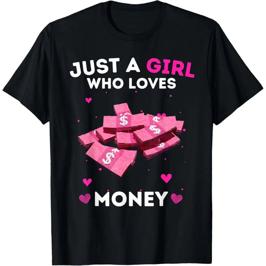 Soft Short Sleeve Just a Girl Who Loves Money T-Shirt Unisex