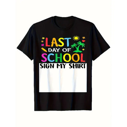 Last Day Of School Sign My Shirt Funny Teacher Student Women T Shirt Dad Gift Soft And Comfortable Lightweight All Season Casual Tee for Halloween Thanksgiving Christmas Machine Washable Regular, Comfortable Tee Graphic Print Shirt