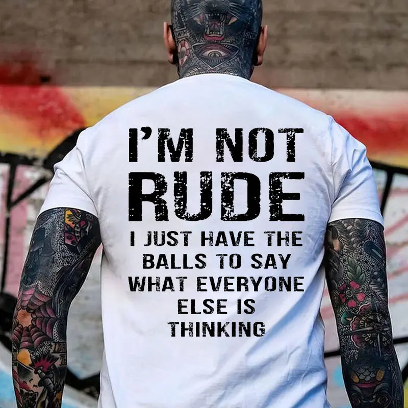 Men’s Short-Sleeve Round Neck Graphic Sports Top - Soft Streetwear Fabric Apparel with "I’m Not Rude I Just Have the Balls to Say What Everyone Else Is Thinking" Print