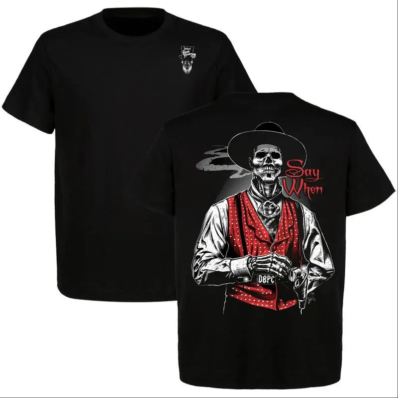 Doc Holliday "Say When" Old West Death Dealers Collection Tombstone Ghost Town Zombie Short-Sleeve Round Neck T-Shirt, Casual Cowboy Shirt, Full Size Sports Top