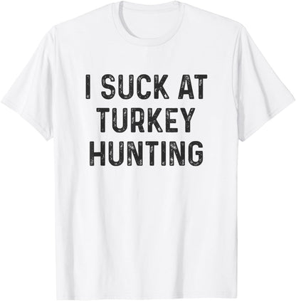 Funny I Suck at Turkey Hunting Hunter