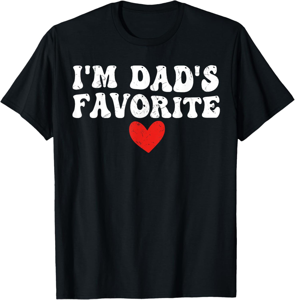 I'm Dad's Favorite Funny sarcastic Father's day T-Shirt