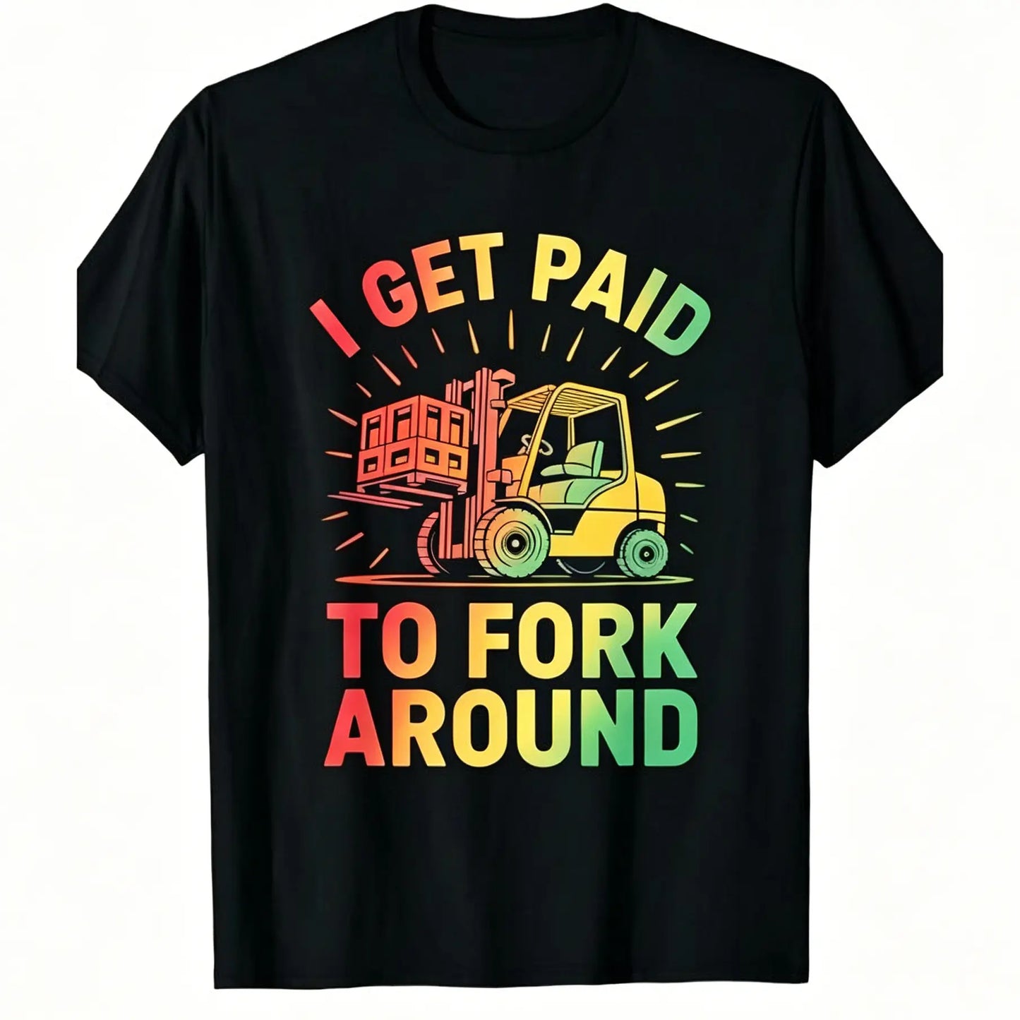 Unisex Heavy Industry Graphic T-Shirt - Forklift Truck Driver "I Get Paid to Fork Around" Print, Black with Yellow Forklift Design, Soft Breathable Cotton, Men's Industrial Workwear Tee for Warehouse, Construction