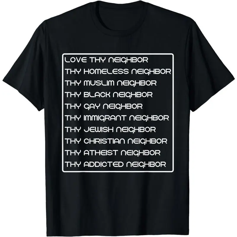 [100%25 Cotton]Love thy neighbor homeless muslim black gay immigrant jewish T-Shirt