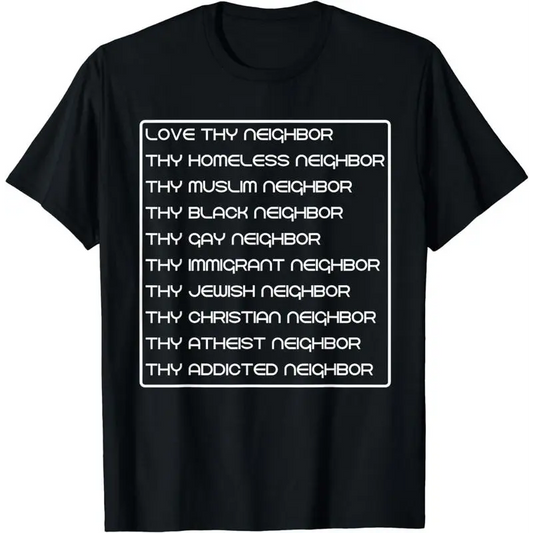 [100%25 Cotton]Love thy neighbor homeless muslim black gay immigrant jewish T-Shirt