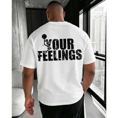 F*ck Your Feelings T-Shirt– Funny Dark Humor Attitude T Shirt for Men – Savage Statement Graphic T-Shirt