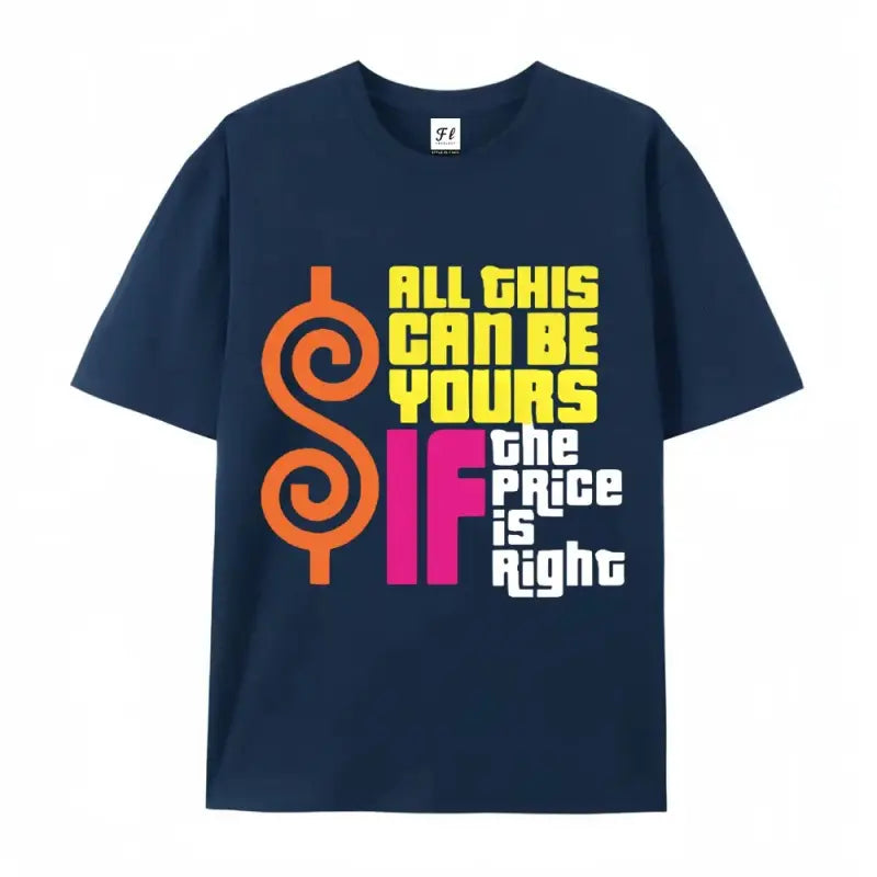 Men's Cotton T Shirt Featuring Vibrant Retro "All This Can Be Yours If The Price Is Right" Graphic Print Casual Round Neck Short Sleeve Tee for Casual Wear