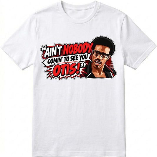 "Ain't Nobody Coming to See You Otis" Funny T‑Shirt,Hoodie,Pullover Sweatshirt,Black Casual Short Sleeve Crewneck Regular Fit S‑5XL