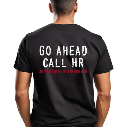 Menswear Graphic Top - Unisex 100%25 Cotton Casual Round Neck Short Sleeve T-Shirt, Funny Sarcastic "Go Ahead Call HR" Work Humor, Slight Stretch, S-XXXL, Machine Washable, All-Season Office Apparel Tshirt