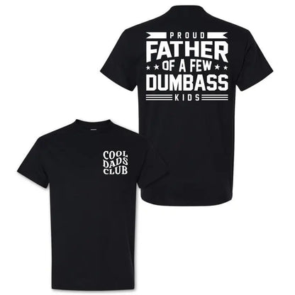 Proud Father of a Few Dumbass Youngsters" Funny Dad 2 Side T-Shirt, Moisture-Wicking, Ultra-Soft Cotton, Ideal for Summer Outdoor Activities, Humorous Dad Apparel, Fathers Day Gift