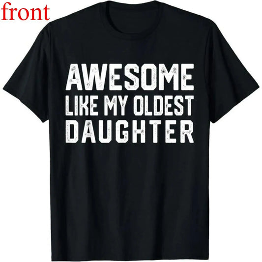 Humorous Dad Joke T Shirt Made of 100 Percent Cotton Featuring Awesome Like My Oldest Daughter Print