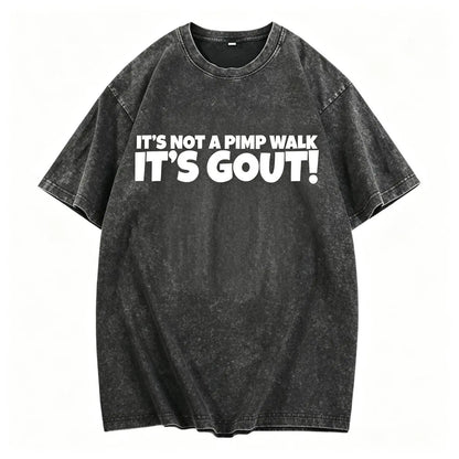 Not Just a Pimp Walk Gout T-Shirt Crafted From 100 Percent Cotton Durable Soft Comfortable and Made in the Usa
