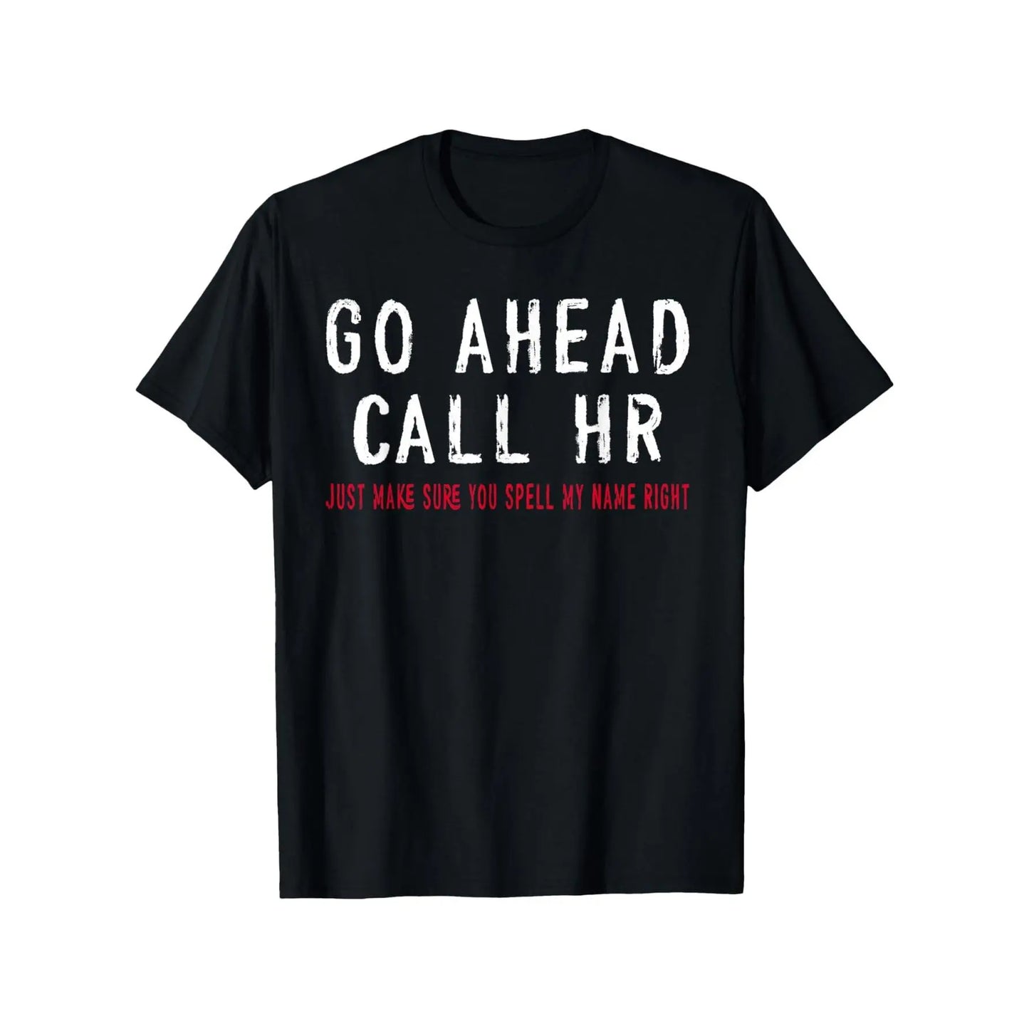 Menswear Graphic Top - Unisex 100%25 Cotton Casual Round Neck Short Sleeve T-Shirt, Funny Sarcastic "Go Ahead Call HR" Work Humor, Slight Stretch, S-XXXL, Machine Washable, All-Season Office Apparel Tshirt