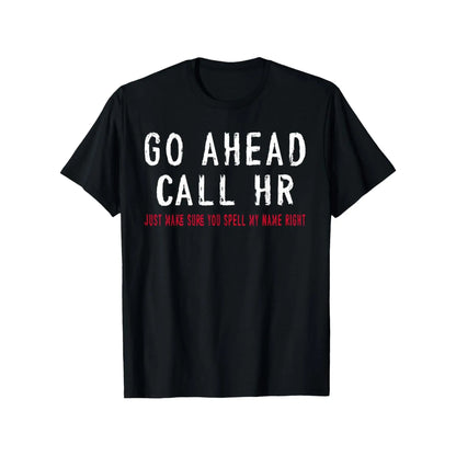 Menswear Graphic Top - Unisex 100%25 Cotton Casual Round Neck Short Sleeve T-Shirt, Funny Sarcastic "Go Ahead Call HR" Work Humor, Slight Stretch, S-XXXL, Machine Washable, All-Season Office Apparel Tshirt