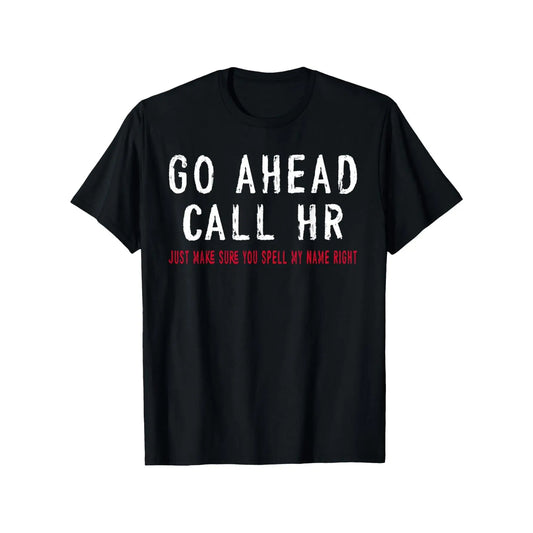 Menswear Graphic Top - Unisex 100%25 Cotton Casual Round Neck Short Sleeve T-Shirt, Funny Sarcastic "Go Ahead Call HR" Work Humor, Slight Stretch, S-XXXL, Machine Washable, All-Season Office Apparel Tshirt
