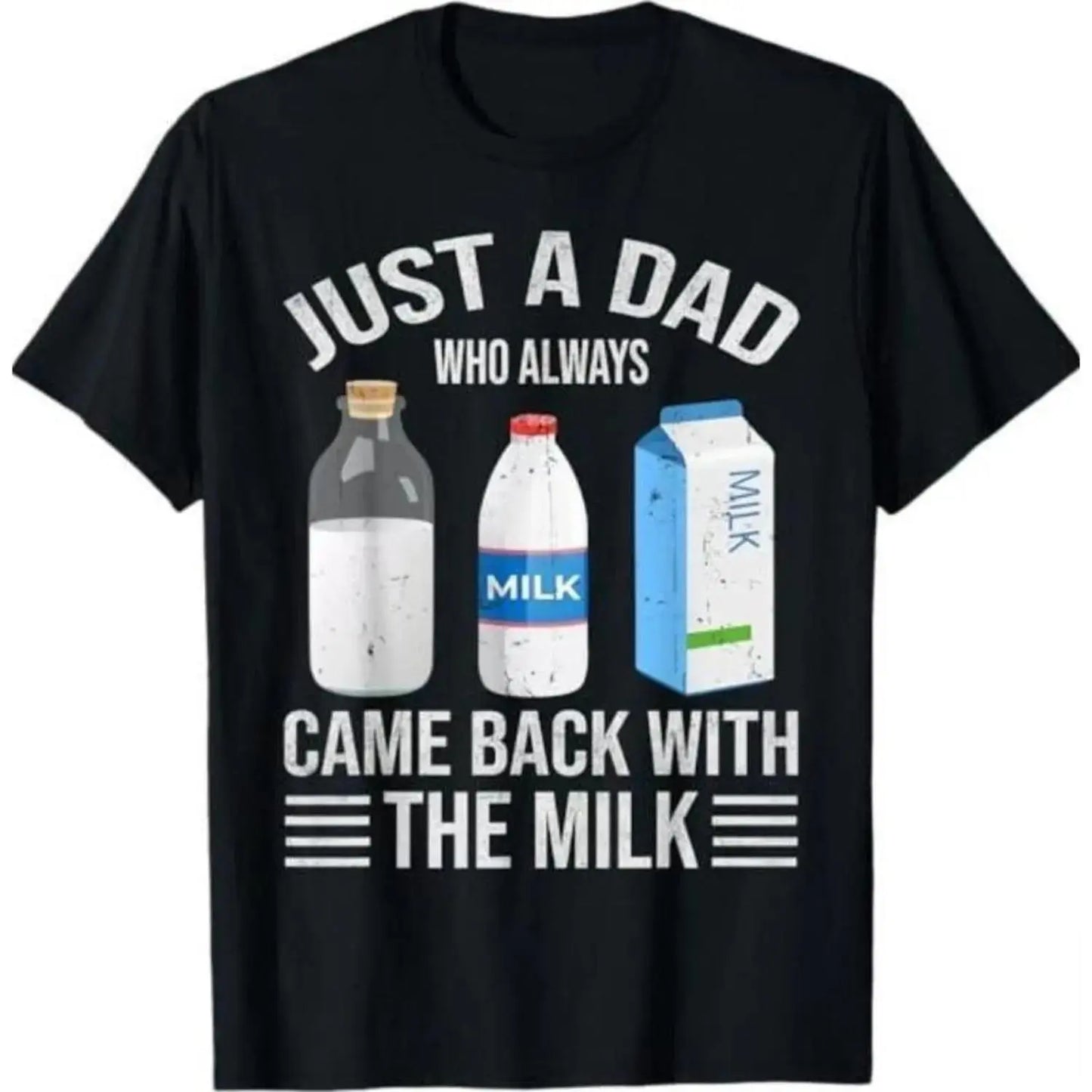 Commemorate Fathers Day With Humorous Cotton T Shirt Featuring a Dad Who Always Returns With Milk Perfect Gift for Men and Women