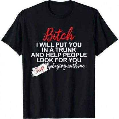 Men's Short-Sleeve Cotton T-Shirt, "Bitch I Will Put You In A Trunk And Help People Look For You" Graphic Top, Breathable Cotton Fabric, Style 0705D 818