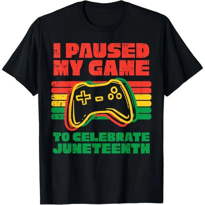 100%25 Cotton I Paused My Game To Celebrate Juneteenth Black Kids Boys Men T-Shirt