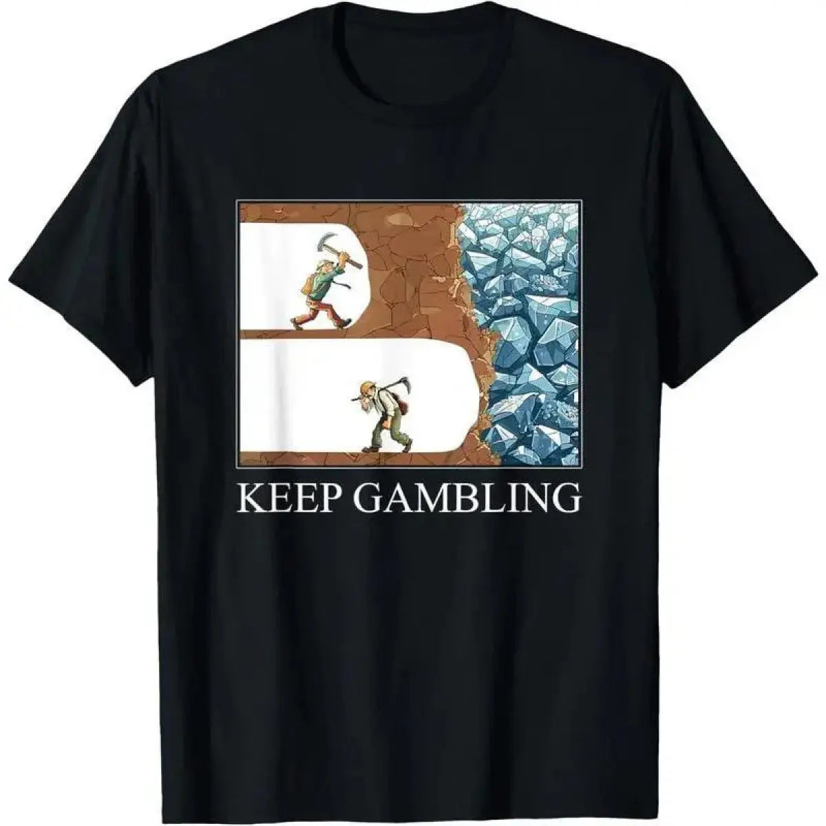 Funny Keep Gambling Inspirational Meme Sarcasm Humour T-Shirt