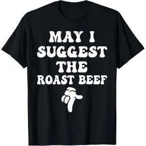 Men's 100%25 Cotton Short-Sleeve Round Neck T-Shirt - Simple, Soft, Casual Loose Menswear Top with Funny Embarrassing Adult Humor "May I Suggest The Roast Beef" Graphic