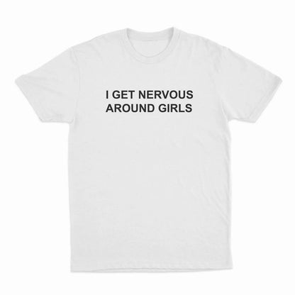 I Get Nervous Around Girls T-Shirt, T-Shirt For Women Men Unisex Shirt,  Top Womenswear Golf Gift T-Shirt For Men And Women