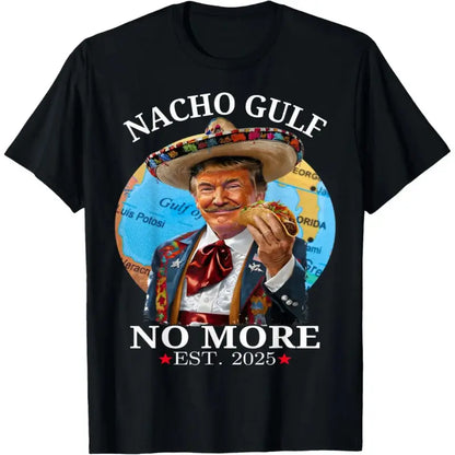 Funny Trump Shirt Nacho Gulf No More Trump Merchandise T-Shirt,Funny Trump Shirt, Nacho Gulf No More Graphic T-Shirt, Political Humor Casual Short Sleeve Tee, Men Women Unisex Crew Neck Daily Wear Tops