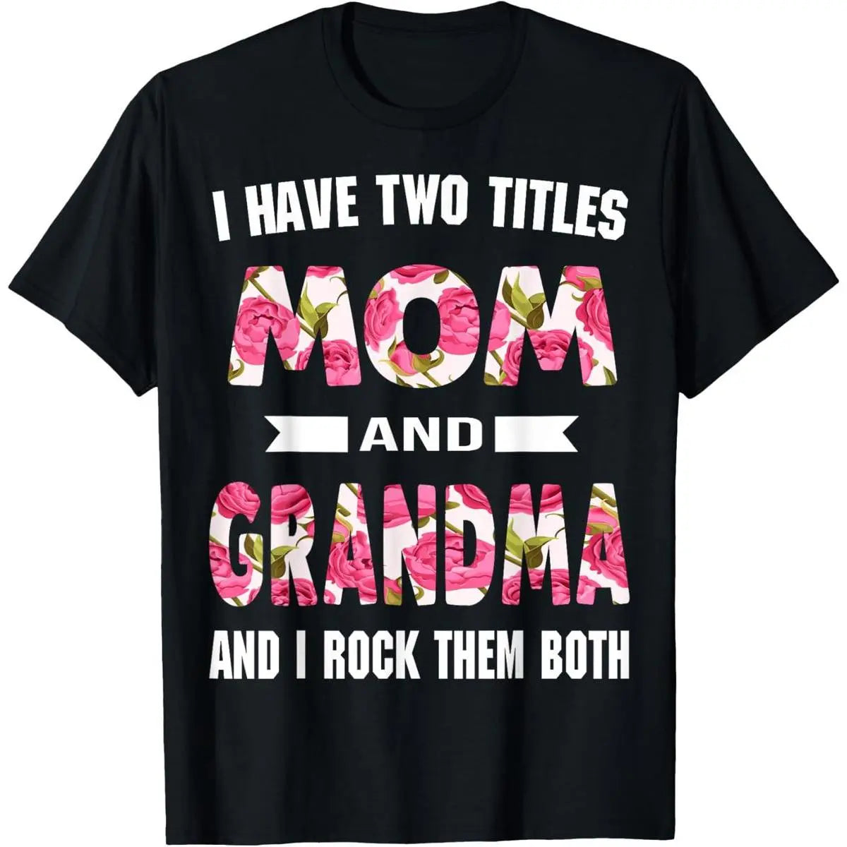 [100%25 Cotton]I Have Two Titles Mom Grandma And I Rock Them Mother's Day T-Shirt