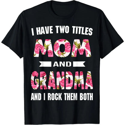 [100%25 Cotton]I Have Two Titles Mom Grandma And I Rock Them Mother's Day T-Shirt