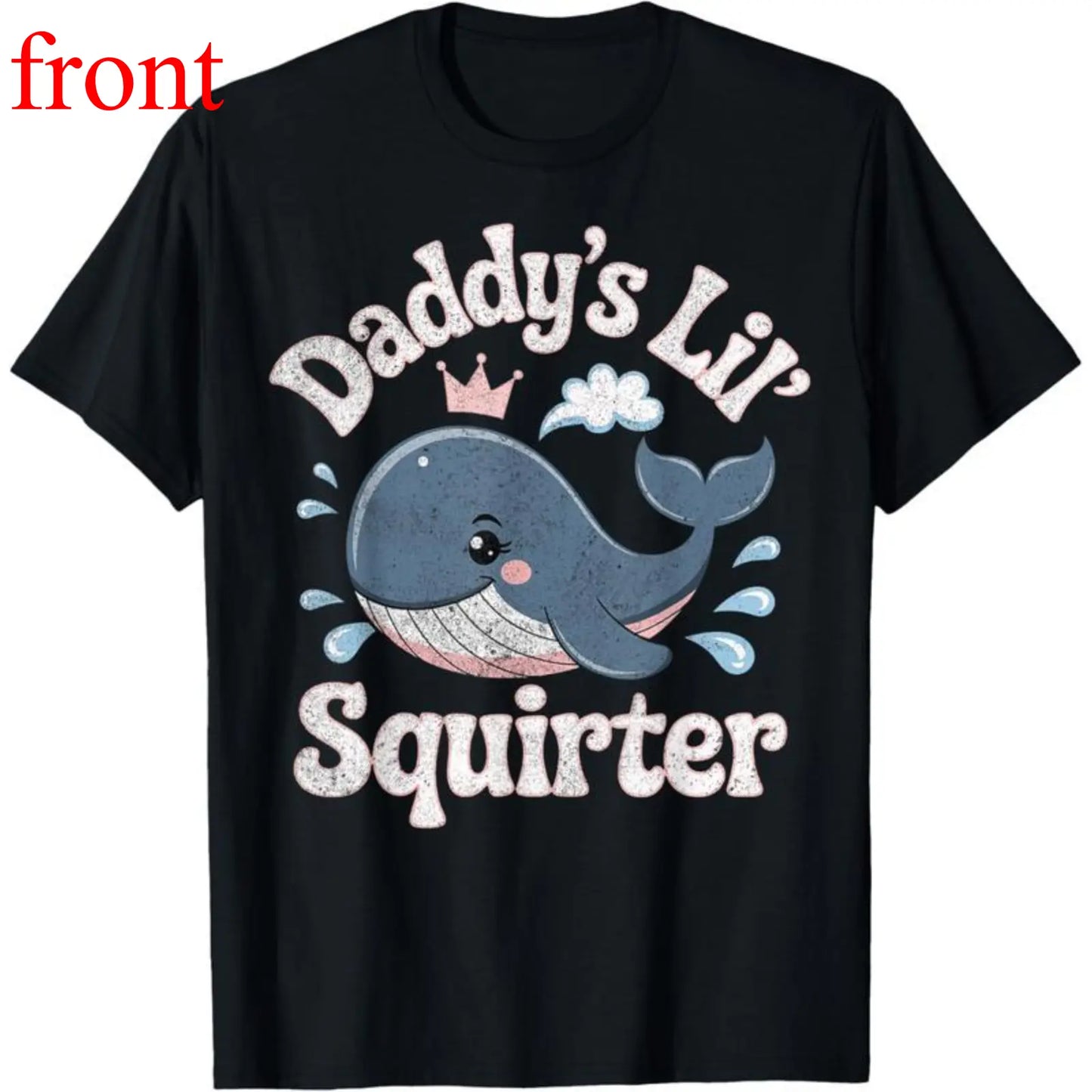 Daddy'S Lil Squirter Inappropriate Adult Humor Funny T-Shirt