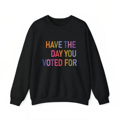 Have The Day You Voted For Shirt FDT shirt Funny Anti Trump Sarcasm Politics Shirt Liberal Leftist Feminist Activist Fafo shirt Hope You Get Womenswear