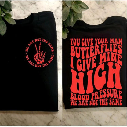 funny shirt we are not the same I give my high blood pressure humor cute popular trending retro short sleeve tshirt