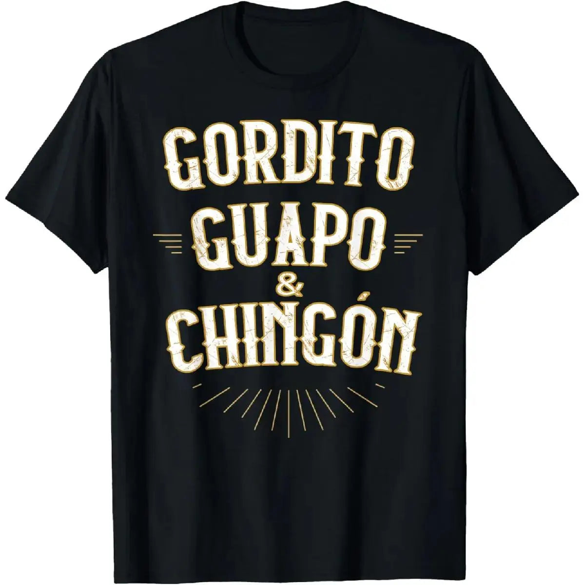 100%25 Cotton Gordito Guapo y Chingon funny mexican in spanish T-Shirt
