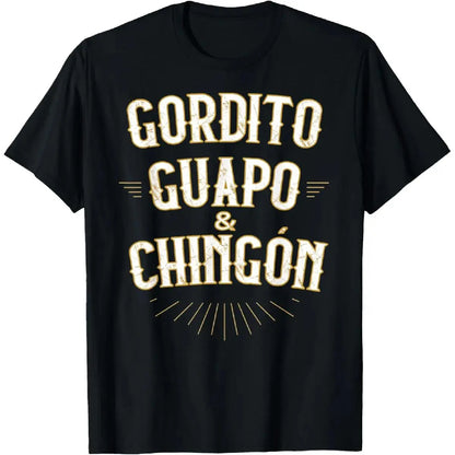 100%25 Cotton Gordito Guapo y Chingon funny mexican in spanish T-Shirt