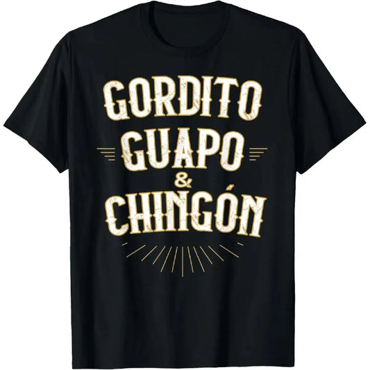 100%25 Cotton Gordito Guapo y Chingon funny mexican in spanish T-Shirt