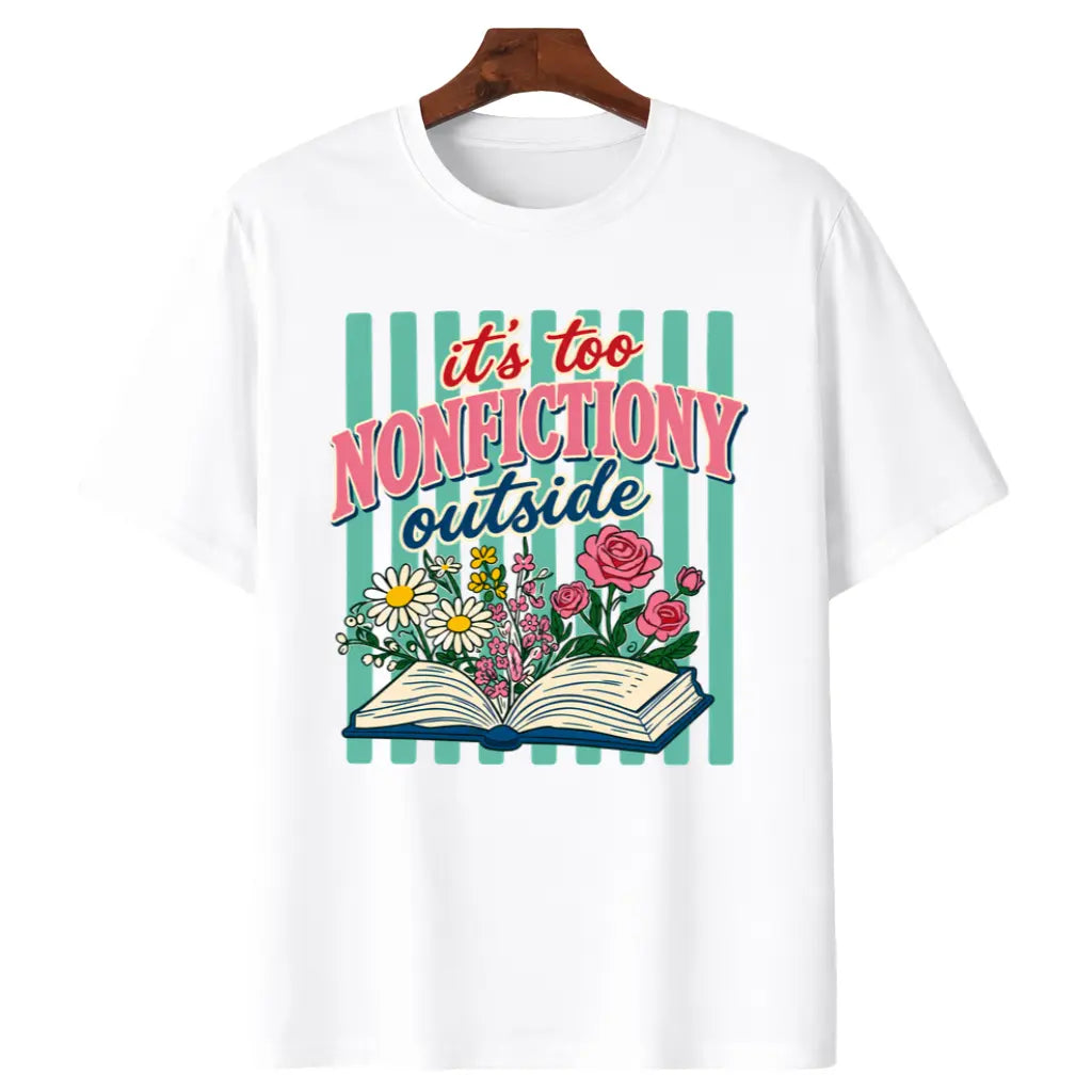 Booktrovert Floral T Shirt, Too Nonfictiony Outside Tee, Book Lover Shirt, Book Club Gift, Fiction Reader Tee, Bookworm Graphic Tee, Reader Aesthetic Shirt