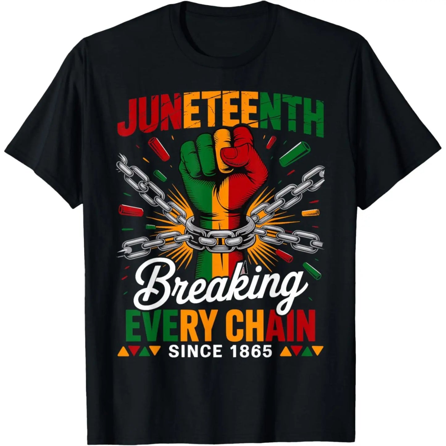 Juneteenth Freedom Tee – Breaking Every Chain Since 1865 for Men and Women