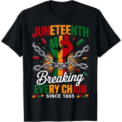 Juneteenth Freedom Tee – Breaking Every Chain Since 1865 for Men and Women