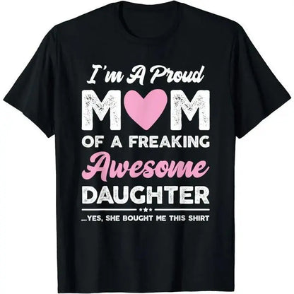 [100%25 Cotton] I'm A Proud Mom Shirt Gift From Daughter Funny Mothers Day T-Shirt