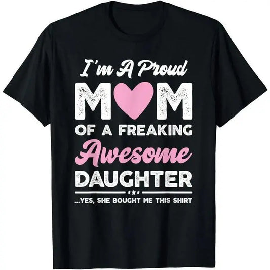 [100%25 Cotton] I'm A Proud Mom Shirt Gift From Daughter Funny Mothers Day T-Shirt