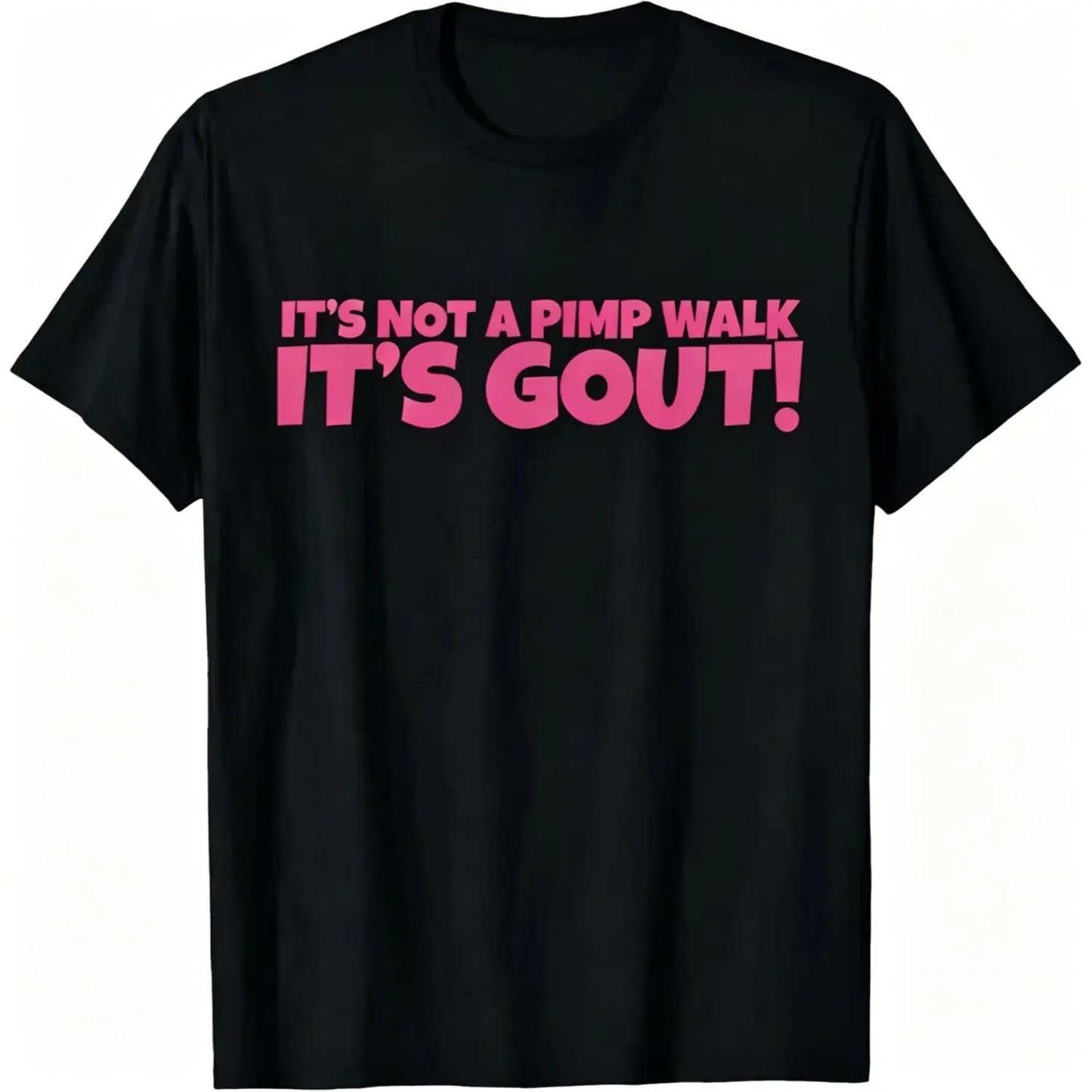 Not Just a Pimp Walk Gout T-Shirt Crafted From 100 Percent Cotton Durable Soft Comfortable and Made in the Usa