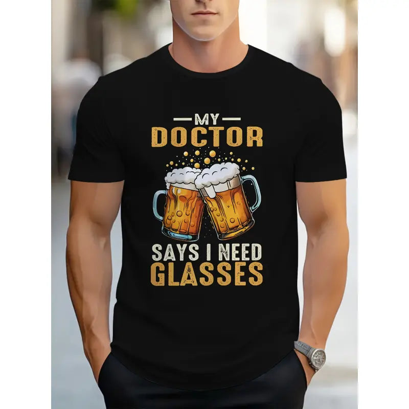 [Funny Beer T-Shirt] Men's Funny Beer & Doctor Slogan T-Shirt - "My Doctor Says I Need Glasses" Print with Beer Mugs, Casual Round Neck Tee for Parties, Barbecues & Casual Attire - Humorous Gift for Beer Lovers & Humor Fans