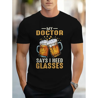 [Funny Beer T-Shirt] Men's Funny Beer & Doctor Slogan T-Shirt - "My Doctor Says I Need Glasses" Print with Beer Mugs, Casual Round Neck Tee for Parties, Barbecues & Casual Attire - Humorous Gift for Beer Lovers & Humor Fans